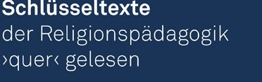 Bild: Schlüsseltexte der Religionspädagogik ‚quer‘ gelesen